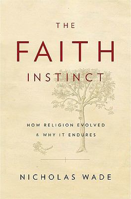 The Faith Instinct: How Religion Evolved and Wh... 1594202281 Book Cover