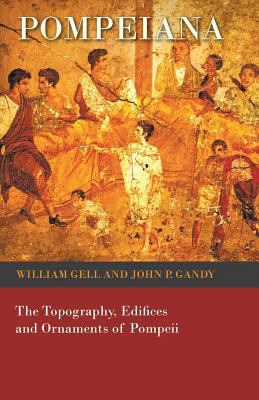 Pompeiana - The Topography, Edifices and Orname... 1473321794 Book Cover