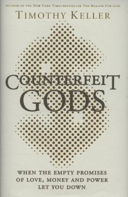 Counterfeit Gods: When the Empty Promises of Lo... 0340995076 Book Cover
