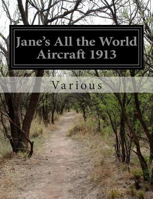 Jane's All the World Aircraft 1913 1501045989 Book Cover