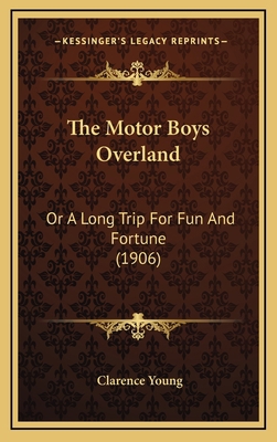 The Motor Boys Overland: Or A Long Trip For Fun... 1167279344 Book Cover