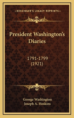 President Washington's Diaries: 1791-1799 (1921) 1169097448 Book Cover
