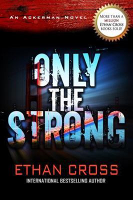 Only the Strong: An Ackerman Novel 1611882613 Book Cover