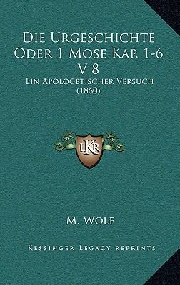 Die Urgeschichte Oder 1 Mose Kap. 1-6 V 8: Ein ... [German] 1168945364 Book Cover