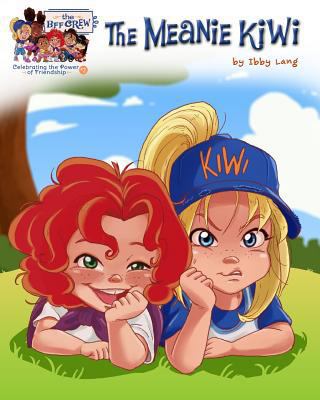 The Meanie Kiwi: Celebrating the Power of Frien... 1495467473 Book Cover