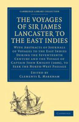 The Voyages of Sir James Lancaster, Kt., to the... 0511697570 Book Cover