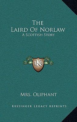 The Laird Of Norlaw: A Scottish Story 1163561967 Book Cover