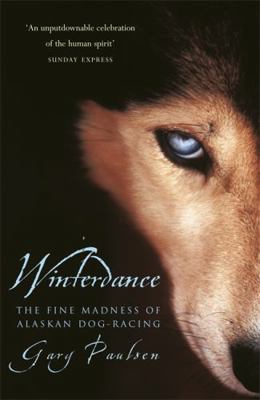 Winterdance: The Fine Madness of Alaskan Dog-Ra... 0575400080 Book Cover