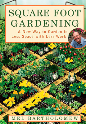 Square Foot Gardening: A New Way to Garden in L... 1579548563 Book Cover