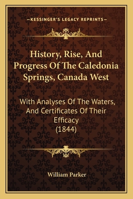 History, Rise, And Progress Of The Caledonia Sp... 1166933180 Book Cover