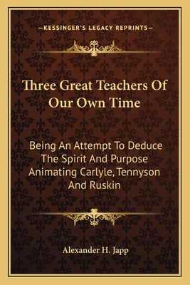 Three Great Teachers Of Our Own Time: Being An ... 1163095753 Book Cover