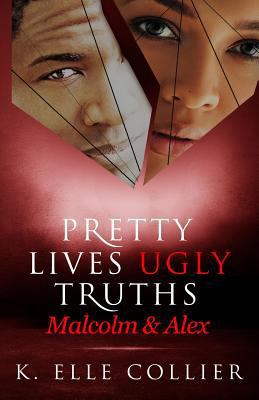 Pretty Lives Ugly Truths: Malcolm & Alex 150032129X Book Cover