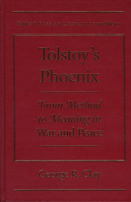 Tolstoy's Phoenix: From Method to Meaning in Wa... 0810116219 Book Cover
