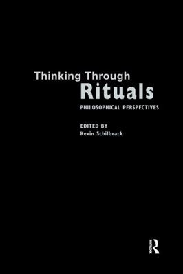 Thinking Through Rituals: Philosophical Perspec... 0415290589 Book Cover