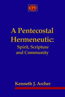 A Pentecostal Hermeneutic: Spirit, Scripture An... 0981965113 Book Cover