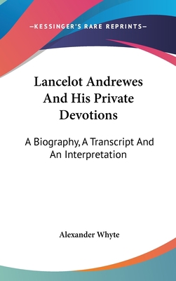 Lancelot Andrewes And His Private Devotions: A ... 1432609580 Book Cover