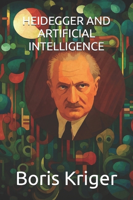 Heidegger and Artificial Intelligence B0FRLN17C8 Book Cover