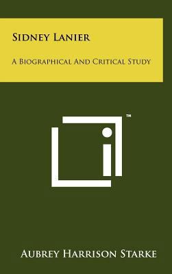 Sidney Lanier: A Biographical and Critical Study 1258084538 Book Cover