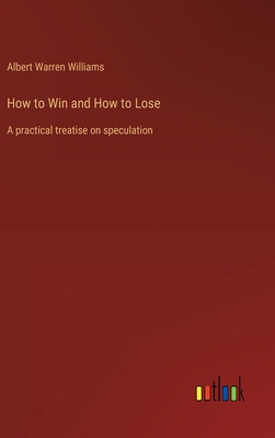 How to Win and How to Lose: A practical treatis... 3385316685 Book Cover