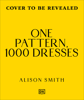 One Pattern, 1000 Dresses: Any Dress, Any Style Book Cover