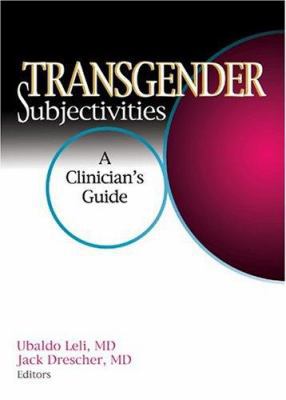 Transgender Subjectivities: A Clinician's Guide 0789025760 Book Cover