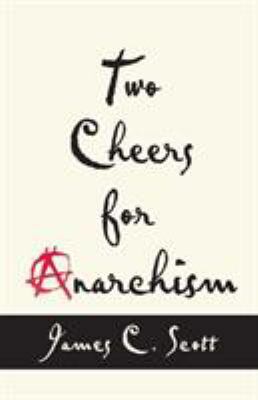 Two Cheers for Anarchism: Six Easy Pieces on Au... 0691161038 Book Cover