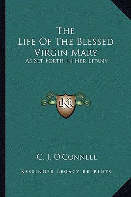 The Life Of The Blessed Virgin Mary: As Set For... 1163598410 Book Cover