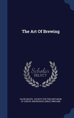 The Art Of Brewing 134006426X Book Cover