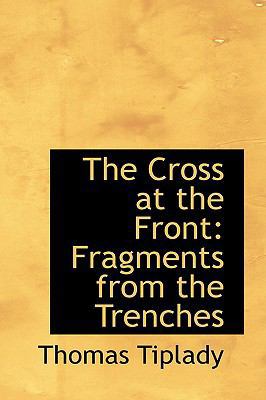 The Cross at the Front: Fragments from the Tren... 1103123386 Book Cover