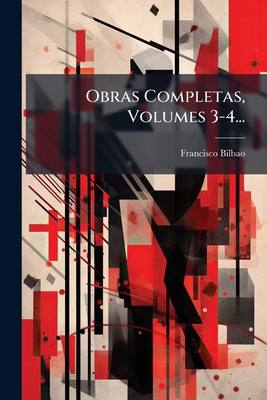 Obras Completas, Volumes 3-4... [Spanish] 1024642747 Book Cover