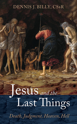 Jesus and the Last Things: Death, Judgment, Hea... 1532681690 Book Cover