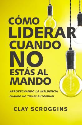 Cómo Liderar Cuando No Estás Al Mando: Aprovech... [Spanish] 0829767967 Book Cover