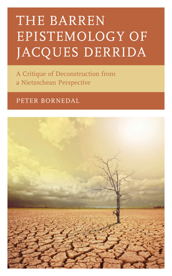 The Barren Epistemology of Jacques Derrida: A C... 1666927171 Book Cover