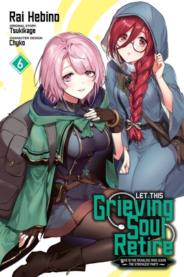 Let This Grieving Soul Retire, Vol. 6 (Manga): ... 1975361873 Book Cover