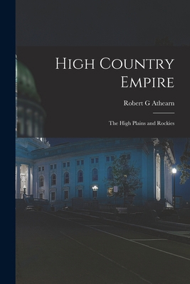 High Country Empire; the High Plains and Rockies 1013417941 Book Cover