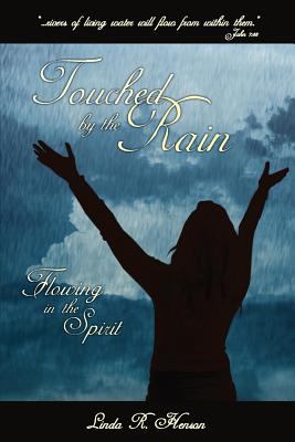 Paperback Touched by the Rain : A supernatural encounter with the Holy Spirit Book