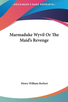 Marmaduke Wyvil or the Maid's Revenge 1161441514 Book Cover
