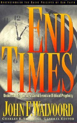 End Times: An Explanation of World Events in Bi... 0849915597 Book Cover