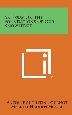 An Essay On The Foundations Of Our Knowledge 1258620871 Book Cover