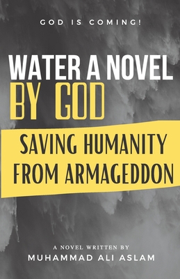 Water A Novel by God: Saving Humanity from Arma... B08JDTR33P Book Cover