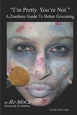 "I'm Pretty. You're Not.": A Zombies Guide to B... 1449514928 Book Cover