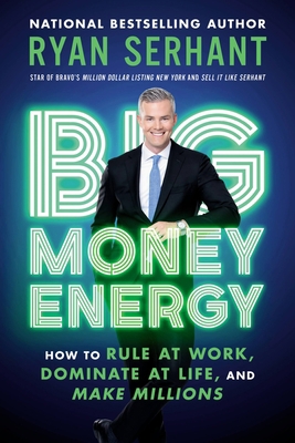 Big Money Energy: How to Rule at Work, Dominate... 0306923092 Book Cover