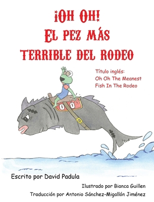 Oh Oh the Meanest Fish in the Rodeo: (Spanish E... [Spanish] 1943149178 Book Cover