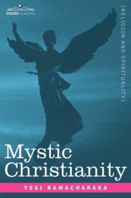Mystic Christianity Or, the Inner Teachings of ... 1596059621 Book Cover