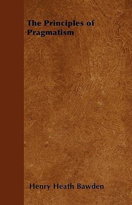 The Principles of Pragmatism 1445562243 Book Cover