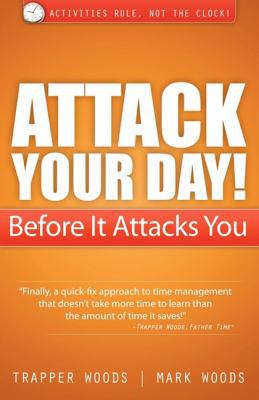 Attack Your Day! Before It Attacks You: Activit... 160037848X Book Cover