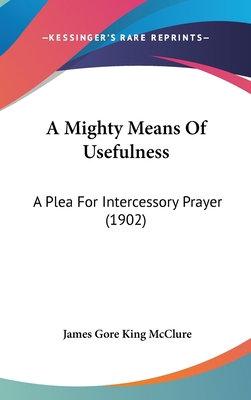 A Mighty Means of Usefulness: A Plea for Interc... 1104671999 Book Cover