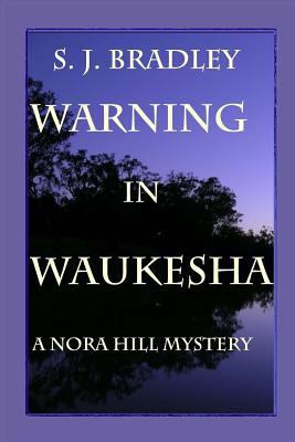 Warning in Waukesha: A Nora Hill Mystery 1983750255 Book Cover