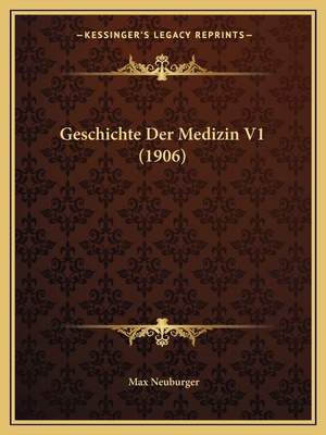 Geschichte Der Medizin V1 (1906) [German] 1168465214 Book Cover