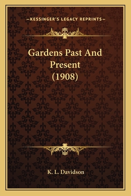 Gardens Past And Present (1908) 1163973726 Book Cover